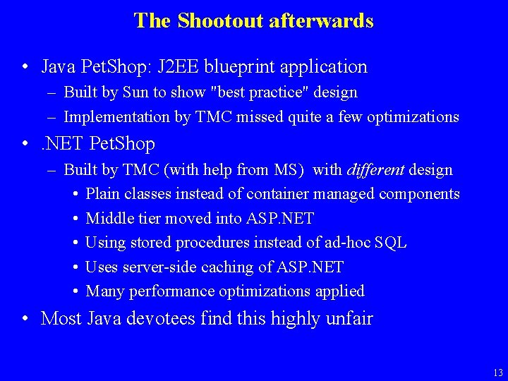 The Shootout afterwards • Java Pet. Shop: J 2 EE blueprint application – Built