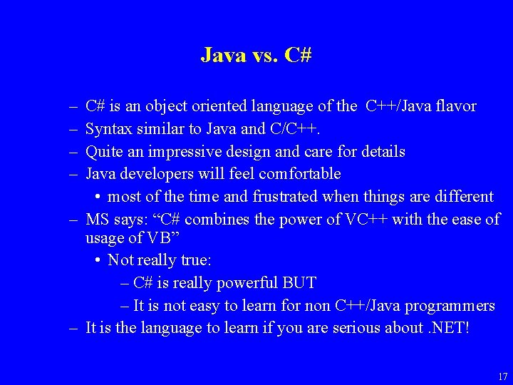 Java vs. C# – – C# is an object oriented language of the C++/Java