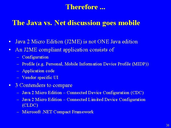Therefore. . . The Java vs. Net discussion goes mobile • Java 2 Micro