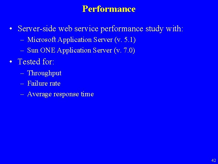 Performance • Server-side web service performance study with: – Microsoft Application Server (v. 5.
