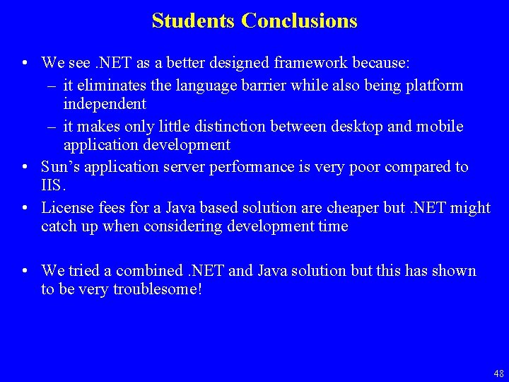 Students Conclusions • We see. NET as a better designed framework because: – it