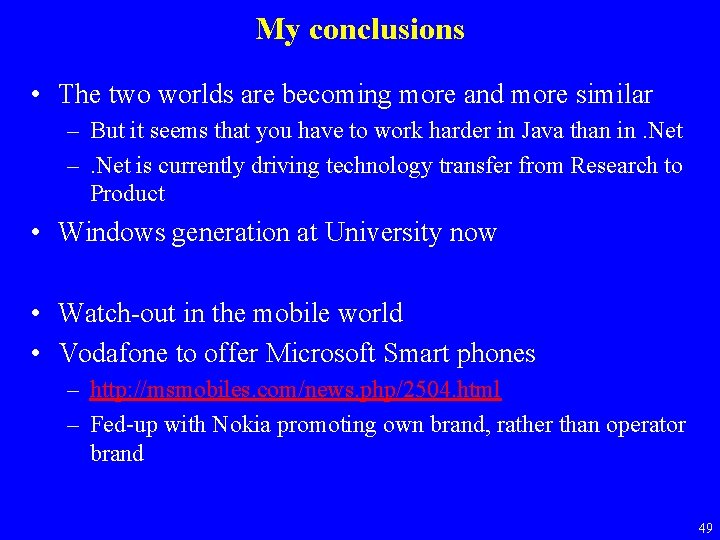 My conclusions • The two worlds are becoming more and more similar – But