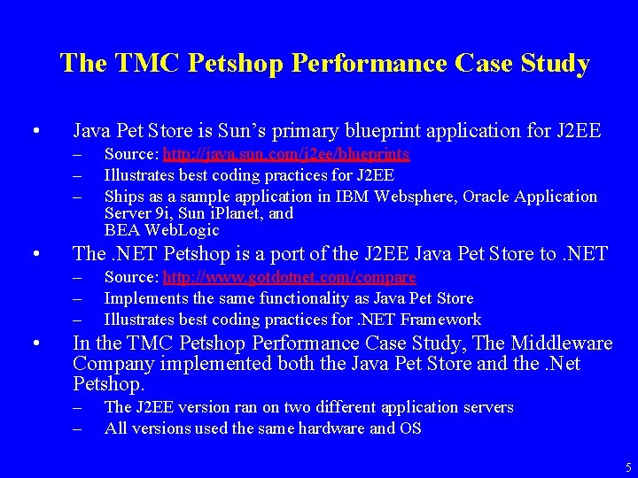 The TMC Petshop Performance Case Study • Java Pet Store is Sun’s primary blueprint