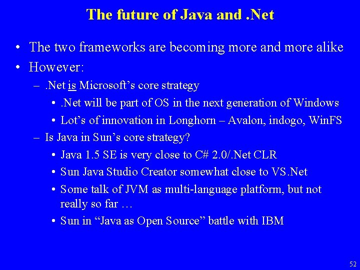 The future of Java and. Net • The two frameworks are becoming more and