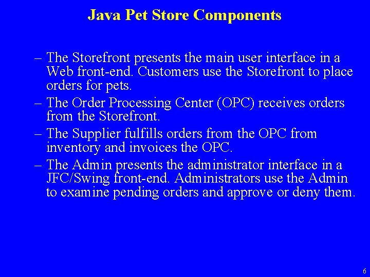 Java Pet Store Components – The Storefront presents the main user interface in a
