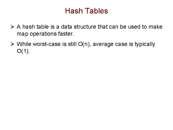 Hash Tables Ø A hash table is a data structure that can be used