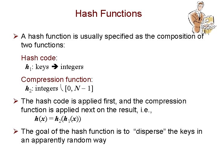Hash Functions Ø A hash function is usually specified as the composition of two