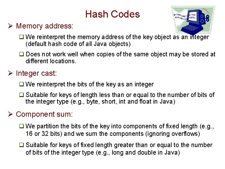 Hash Codes Ø Memory address: q We reinterpret the memory address of the key