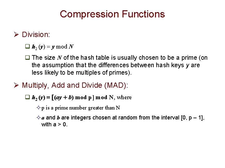 Compression Functions Ø Division: q h 2 (y) = y mod N q The