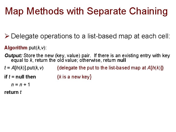 Map Methods with Separate Chaining Ø Delegate operations to a list-based map at each
