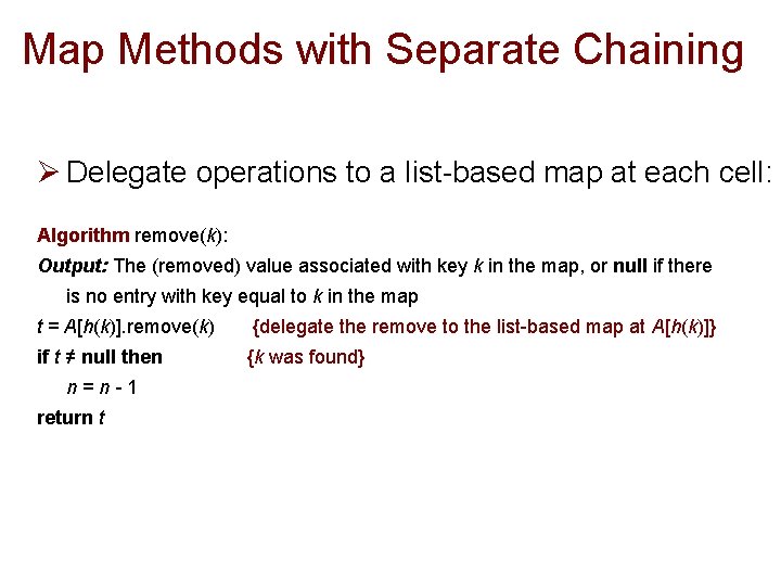 Map Methods with Separate Chaining Ø Delegate operations to a list-based map at each