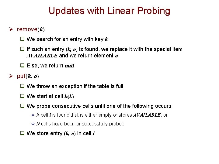 Updates with Linear Probing Ø remove(k) q We search for an entry with key
