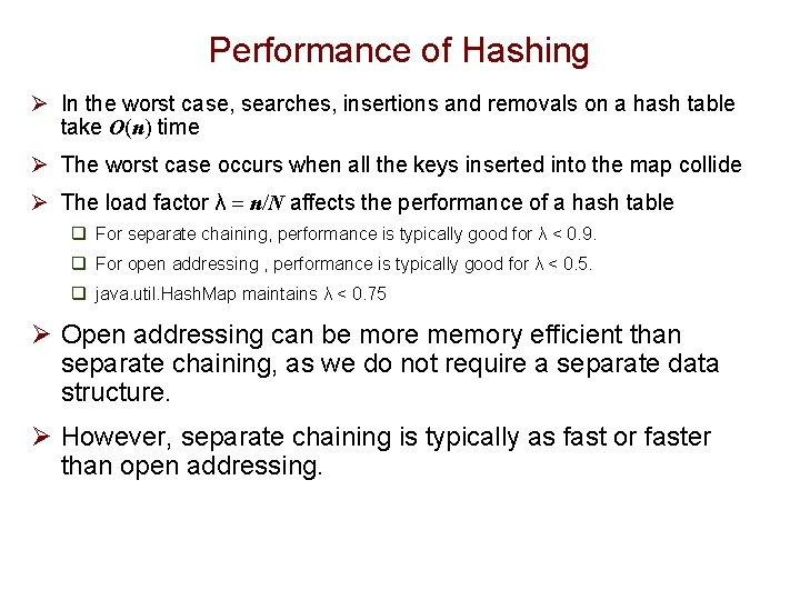 Performance of Hashing Ø In the worst case, searches, insertions and removals on a