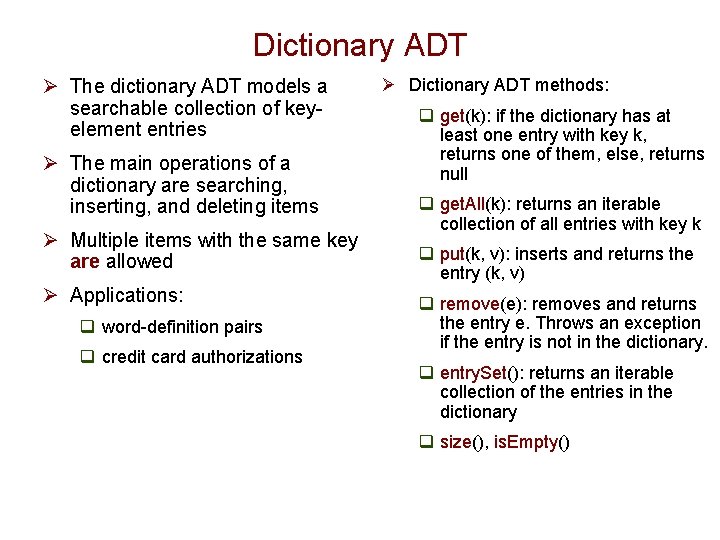 Dictionary ADT Ø The dictionary ADT models a searchable collection of keyelement entries Ø