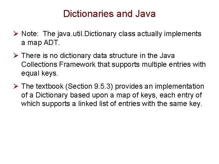Dictionaries and Java Ø Note: The java. util. Dictionary class actually implements a map
