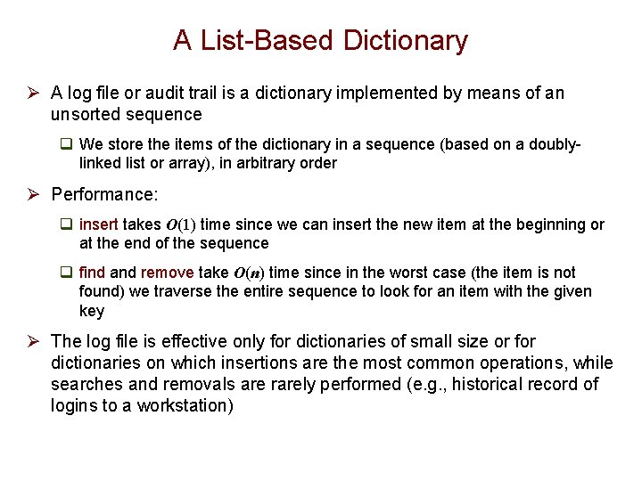 A List-Based Dictionary Ø A log file or audit trail is a dictionary implemented
