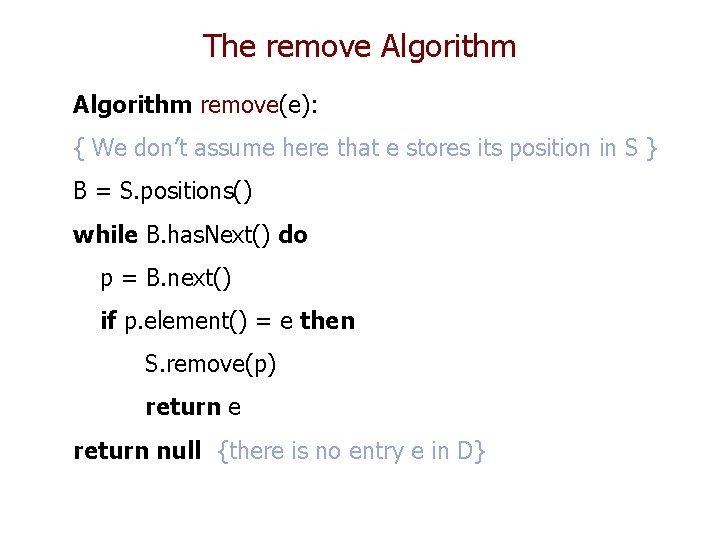 The remove Algorithm remove(e): { We don’t assume here that e stores its position