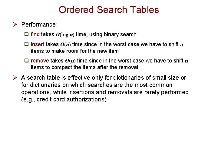 Ordered Search Tables Ø Performance: q find takes O(log n) time, using binary search