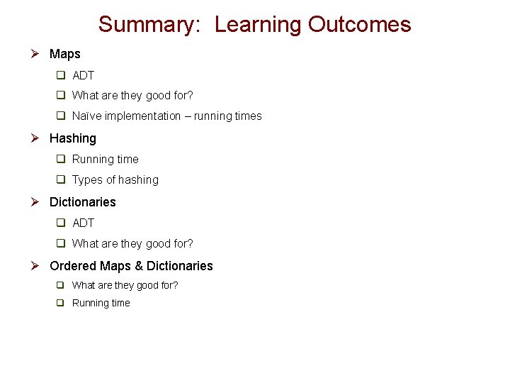Summary: Learning Outcomes Ø Maps q ADT q What are they good for? q