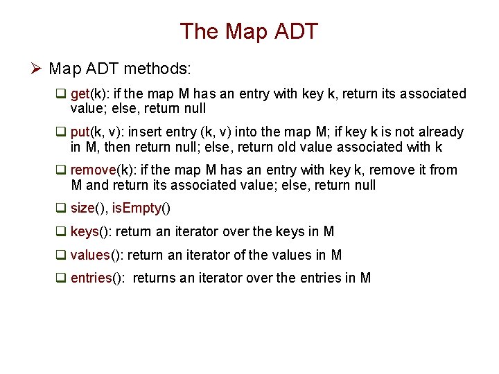The Map ADT Ø Map ADT methods: q get(k): if the map M has