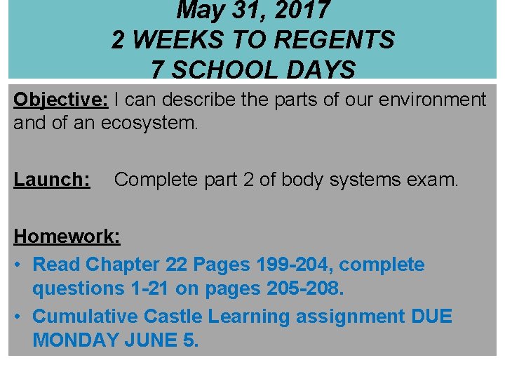 May 31, 2017 2 WEEKS TO REGENTS 7 SCHOOL DAYS Objective: I can describe