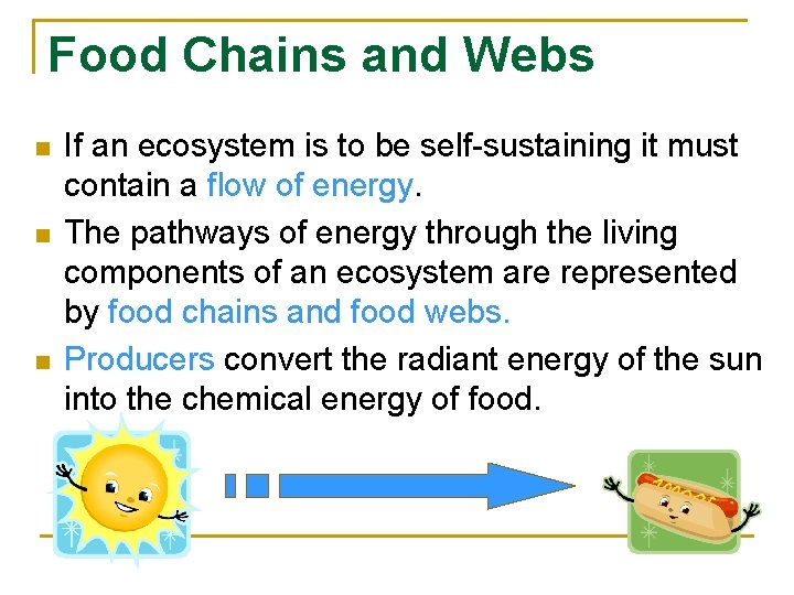 Food Chains and Webs n n n If an ecosystem is to be self-sustaining