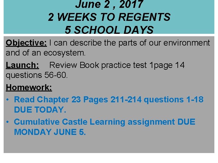 June 2 , 2017 2 WEEKS TO REGENTS 5 SCHOOL DAYS Objective: I can