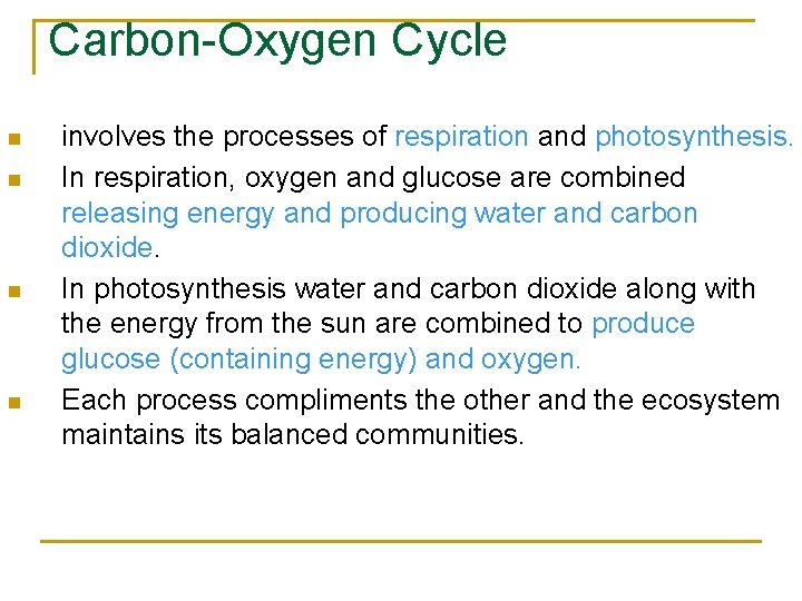 Carbon-Oxygen Cycle n n involves the processes of respiration and photosynthesis. In respiration, oxygen