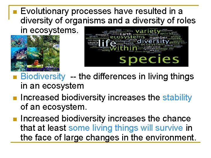 n Evolutionary processes have resulted in a diversity of organisms and a diversity of