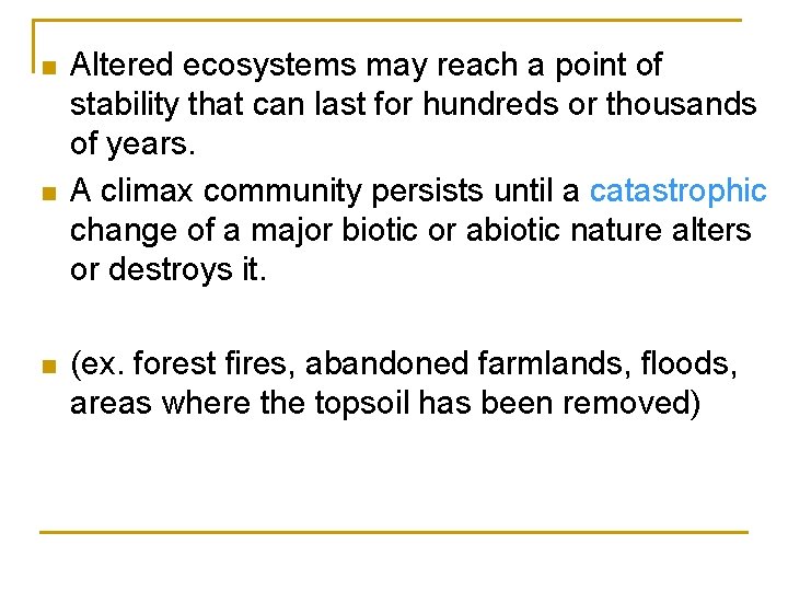 n n n Altered ecosystems may reach a point of stability that can last