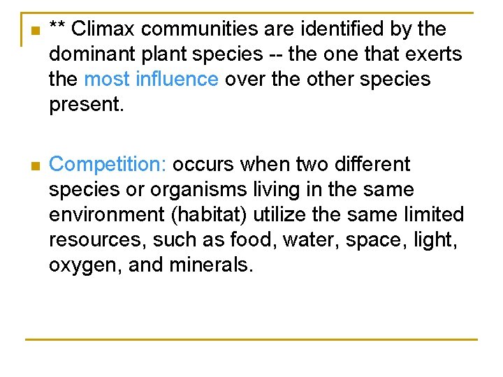 n ** Climax communities are identified by the dominant plant species -- the one