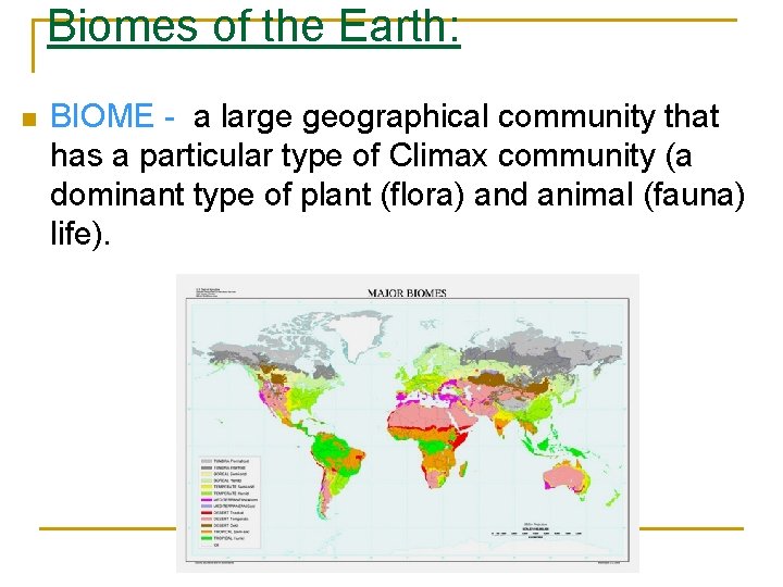 Biomes of the Earth: n BIOME - a large geographical community that has a