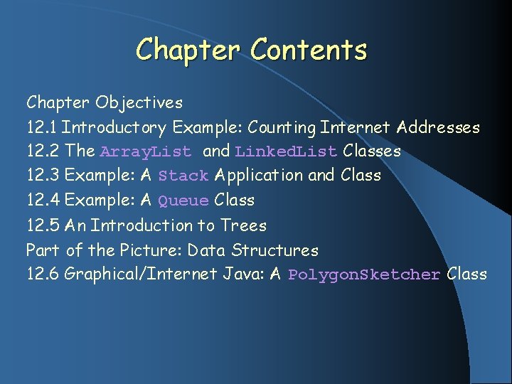 Chapter Contents Chapter Objectives 12. 1 Introductory Example: Counting Internet Addresses 12. 2 The