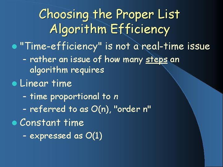 Choosing the Proper List Algorithm Efficiency l "Time-efficiency" is not a real-time issue –