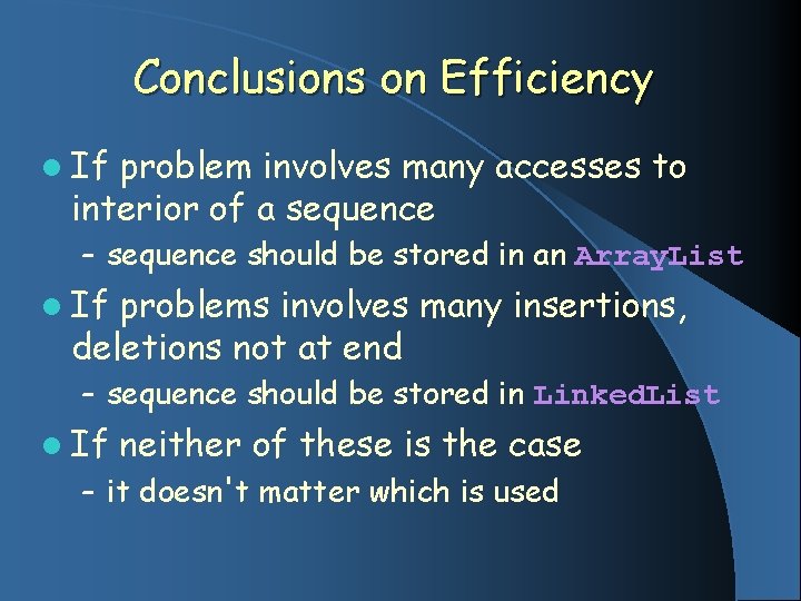Conclusions on Efficiency l If problem involves many accesses to interior of a sequence