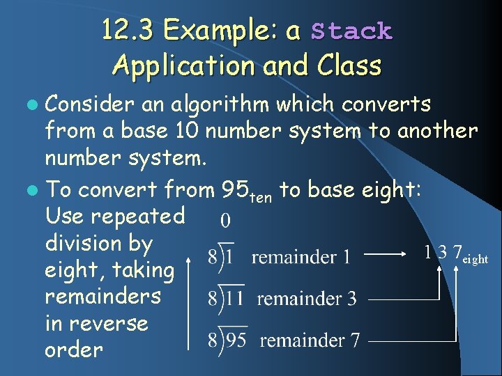 12. 3 Example: a Stack Application and Class l Consider an algorithm which converts