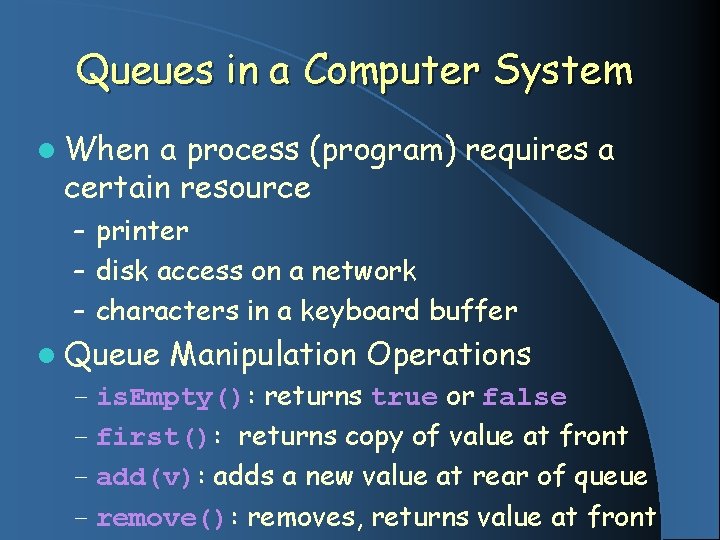 Queues in a Computer System l When a process (program) requires a certain resource