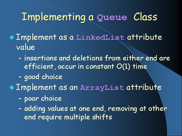 Implementing a Queue Class l Implement value as a Linked. List attribute – insertions