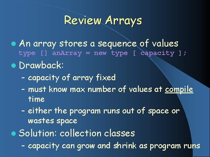 Review Arrays l An array stores a sequence of values type [] an. Array