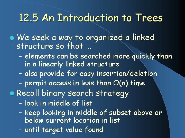 12. 5 An Introduction to Trees l We seek a way to organized a