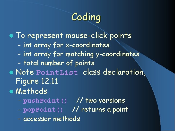 Coding l To represent mouse-click points – int array for x-coordinates – int array