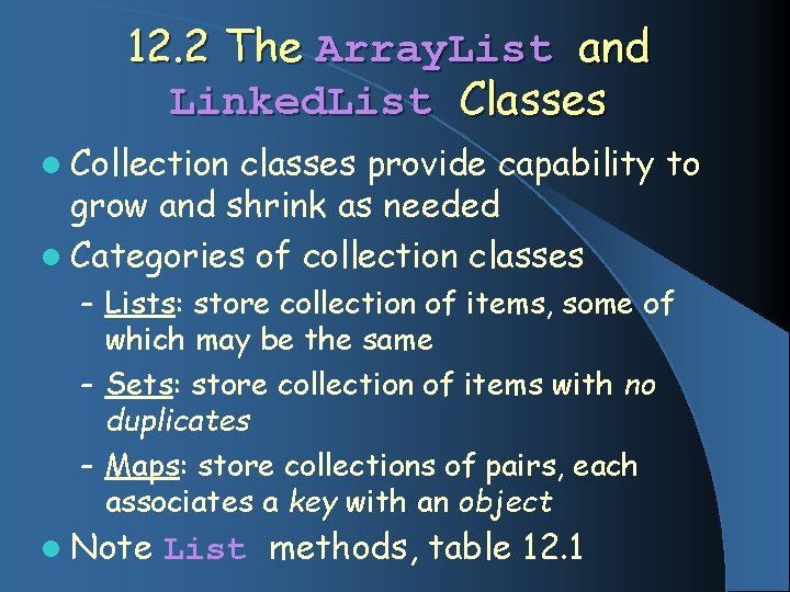 12. 2 The Array. List and Linked. List Classes l Collection classes provide capability