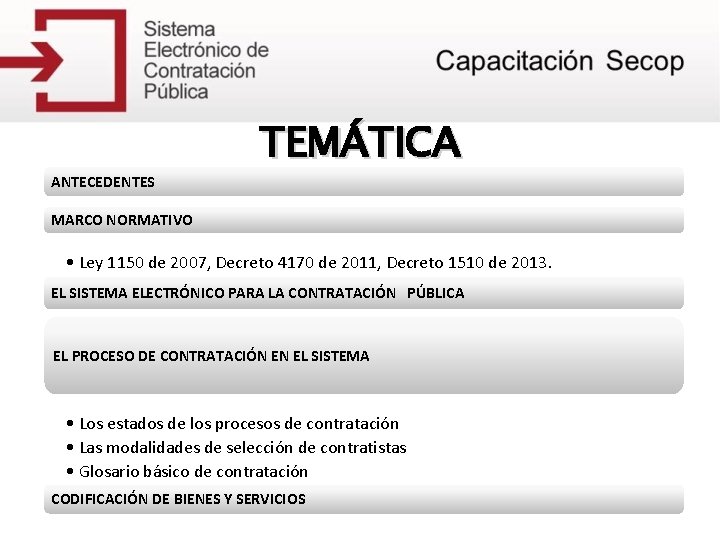ANTECEDENTES TEMÁTICA MARCO NORMATIVO • Ley 1150 de 2007, Decreto 4170 de 2011, Decreto