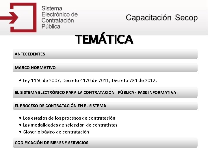 TEMÁTICA ANTECEDENTES MARCO NORMATIVO • Ley 1150 de 2007, Decreto 4170 de 2011, Decreto