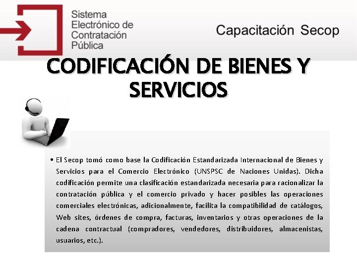 CODIFICACIÓN DE BIENES Y SERVICIOS • El Secop tomó como base la Codificación Estandarizada