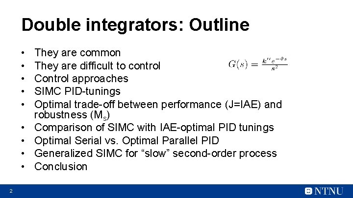 Double integrators: Outline • • • 2 They are common They are difficult to