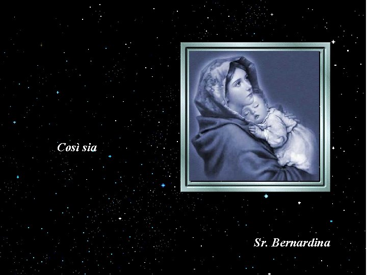 Così sia Sr. Bernardina Così sia Sr. Bernardina