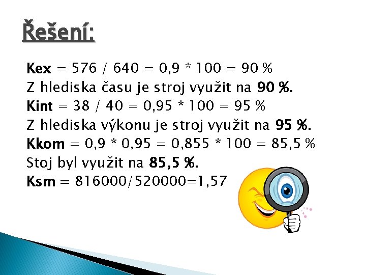 Řešení: Kex = 576 / 640 = 0, 9 * 100 = 90 %