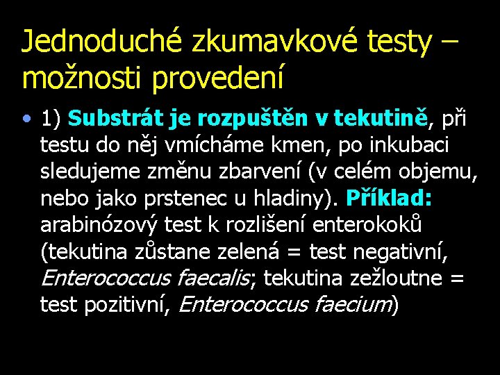 Jednoduché zkumavkové testy – možnosti provedení • 1) Substrát je rozpuštěn v tekutině, při