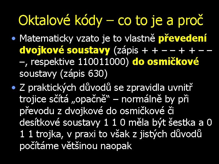 Oktalové kódy – co to je a proč • Matematicky vzato je to vlastně